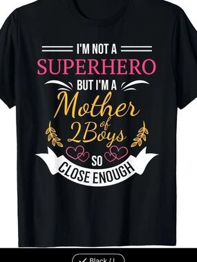 I'm Not a Superhero But I'm a Mother of 2 Boys Short Sleeve Tee - Black
